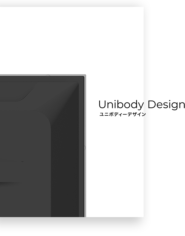 Unibody Design / ユニボディーデザイン